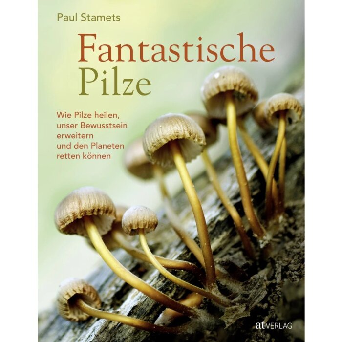 Fantastische Pilze | Das Buch zur Netflix-Dokumentation (Paul Stamets) | AT Verlag