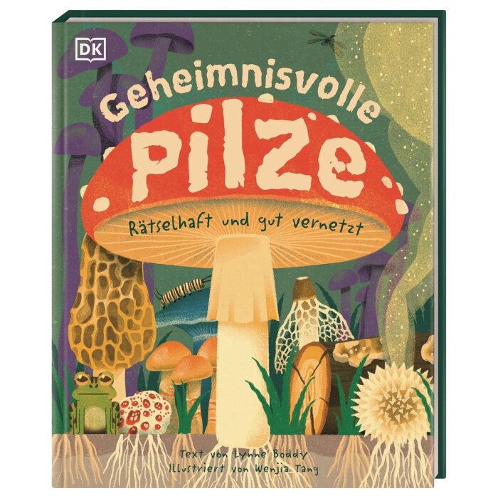 Buch: Geheimnisvolle Pilze, Lynne Boddy & Wenjia Tang, 2022, Dorling Kindersley