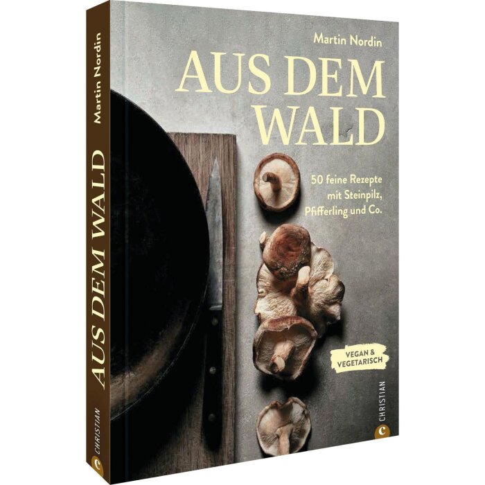 Buch: Aus dem Wald, Pilzkochbuch vegan & vegetarisch, Martin Nordin, 2022
