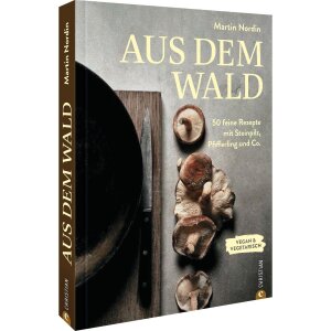 Buch: Aus dem Wald, Pilzkochbuch vegan & vegetarisch,...