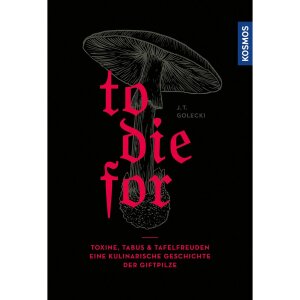 Buch: To Die For, Geschichte der Giftpilze, Jedrzej...